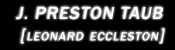 J. Preston Taub [Leonard Eccleston]