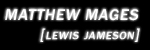 Matthew Mages [Lewis Jameson]