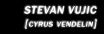 Stevan Vujic [Cyrus Vendelin]