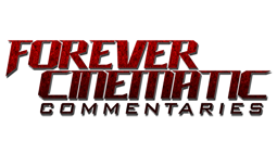 Forever Cinematic Commentaries